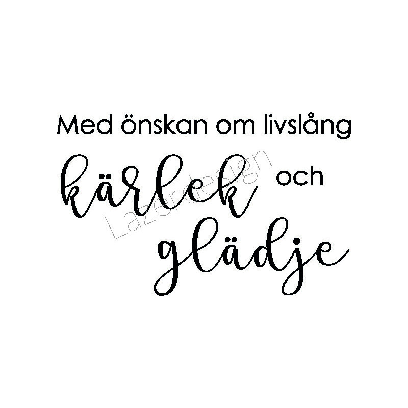 Lazer Design Stämpel Med önskan om livslång...3101