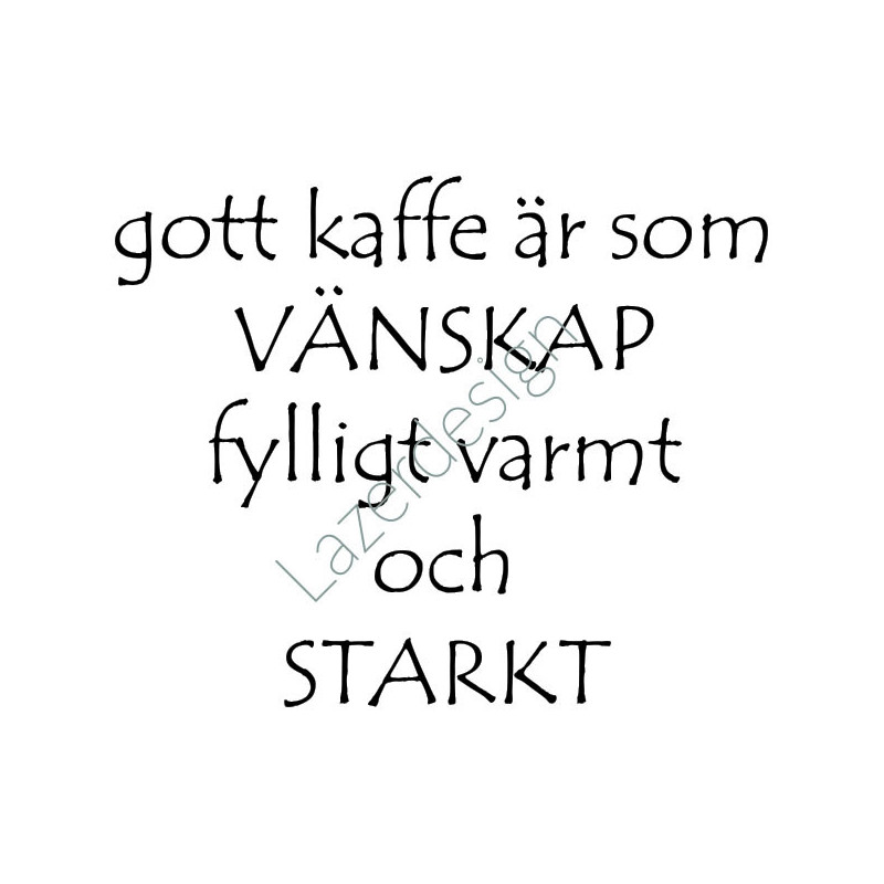 Lazer Design Stämpel gott kaffe är som ....3140